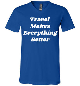 Travel Makes Everything Better Shirt (Unisex)-The Work Hard Travel Well Store