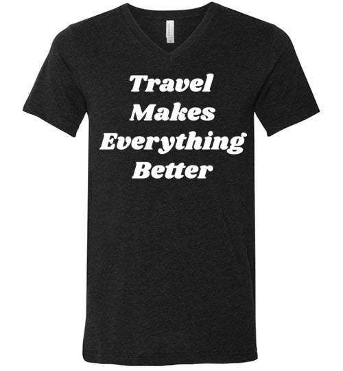Travel Makes Everything Better Shirt (Unisex)-The Work Hard Travel Well Store