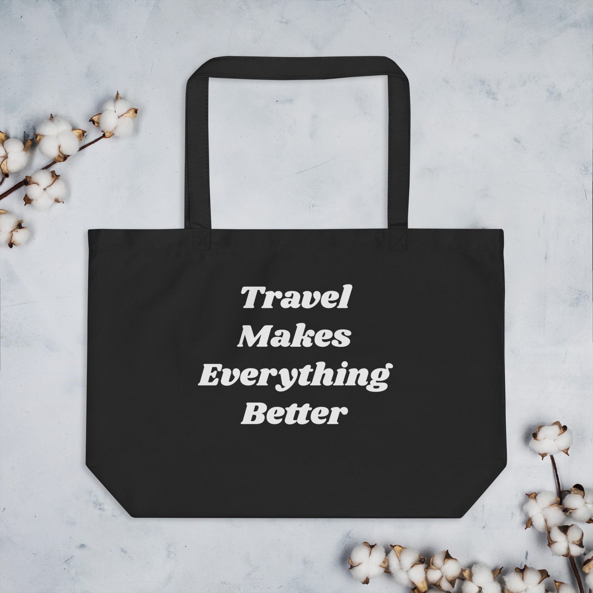 Travel Makes Everything Better Organic Tote Bag-The Work Hard Travel Well Store