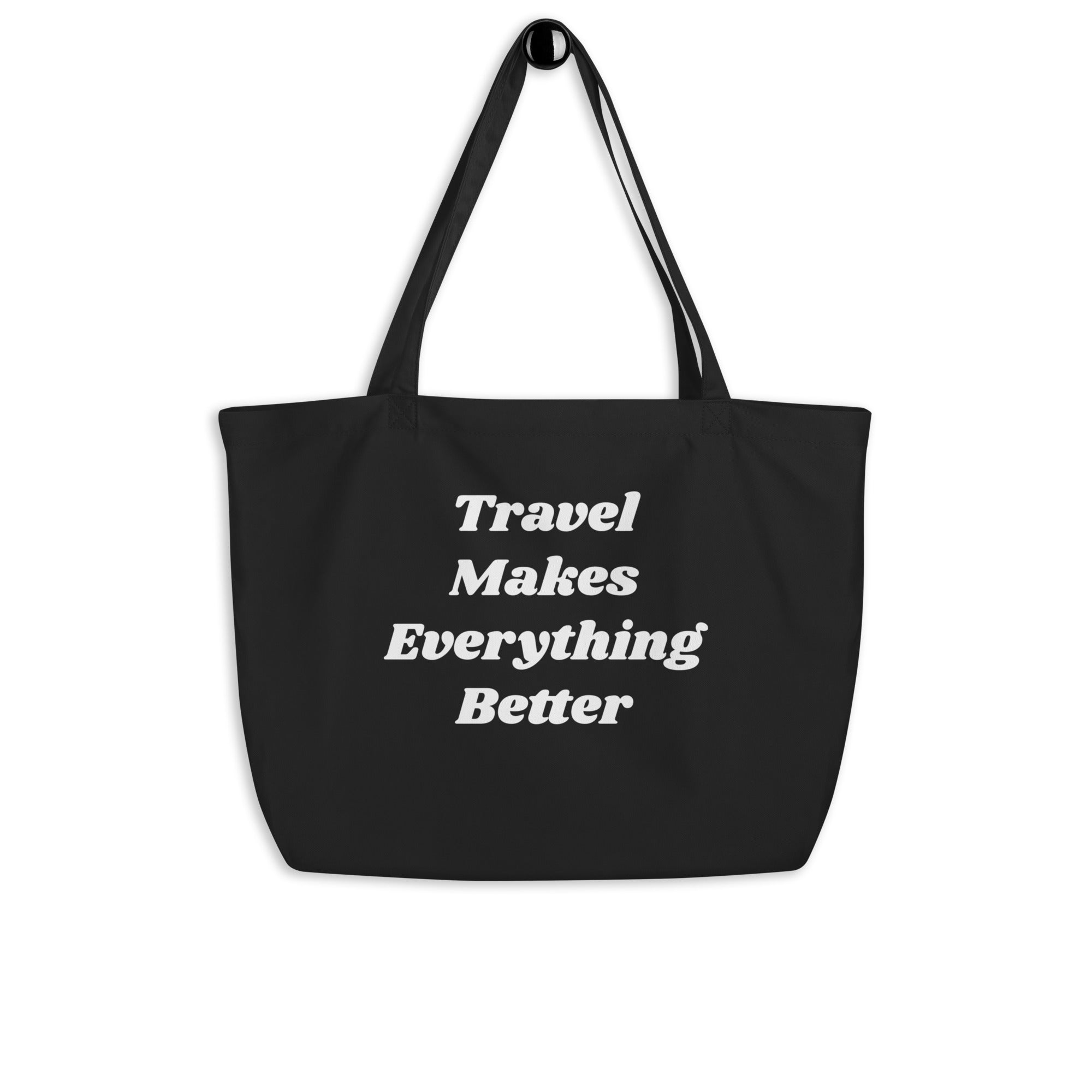 Travel Makes Everything Better Organic Tote Bag-The Work Hard Travel Well Store