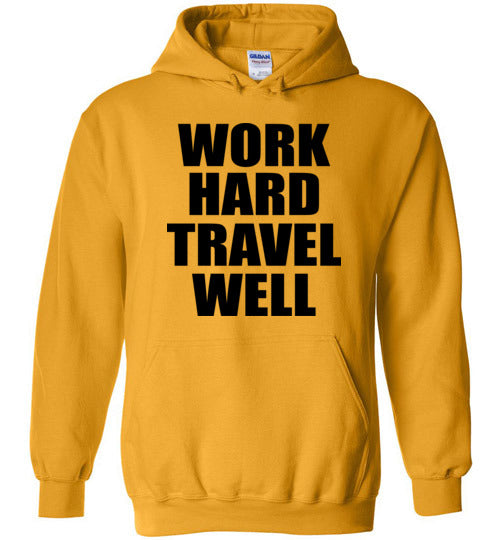 Work Hard Travel Well Unisex Hoodie Various Colors-The Work Hard Travel Well Store