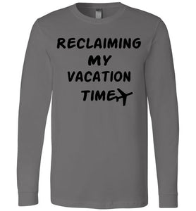 Reclaiming My Vacation Time Long Sleeve Unisex shirt-The Work Hard Travel Well Store