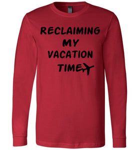 Reclaiming My Vacation Time Long Sleeve Unisex shirt-The Work Hard Travel Well Store