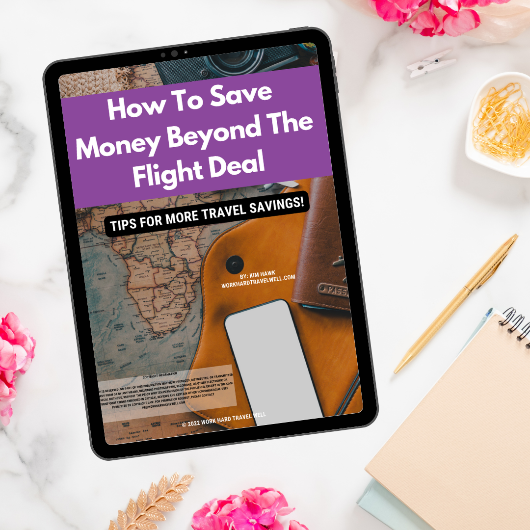 How To Save Money Beyond The Flight Deal E-Guide-The Work Hard Travel Well Store