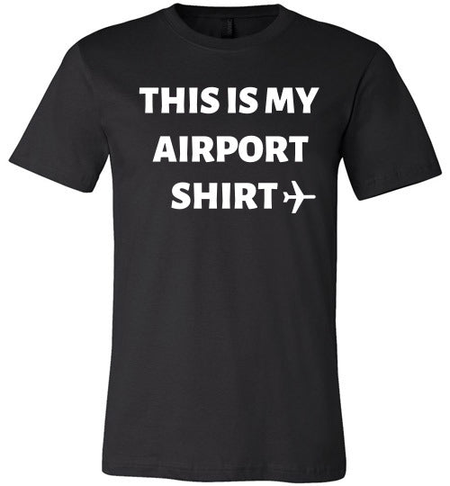 This Is My Airport Shirt-The Work Hard Travel Well Store