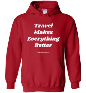 Travel Makes Everything Better Hoodie-The Work Hard Travel Well Store