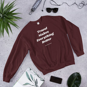 TRAVEL MAKES EVERYTHING BETTER Unisex Sweatshirt-The Work Hard Travel Well Store