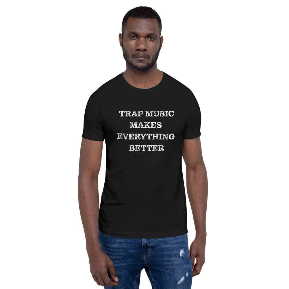 Trap Music Makes Everything Better Short-Sleeve Unisex T-Shirt-The Work Hard Travel Well Store
