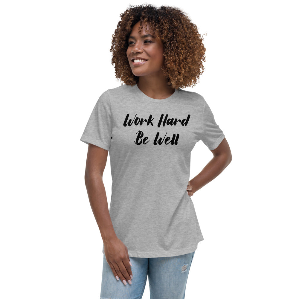Work Hard Be Well Women's Relaxed T-Shirt-The Work Hard Travel Well Store