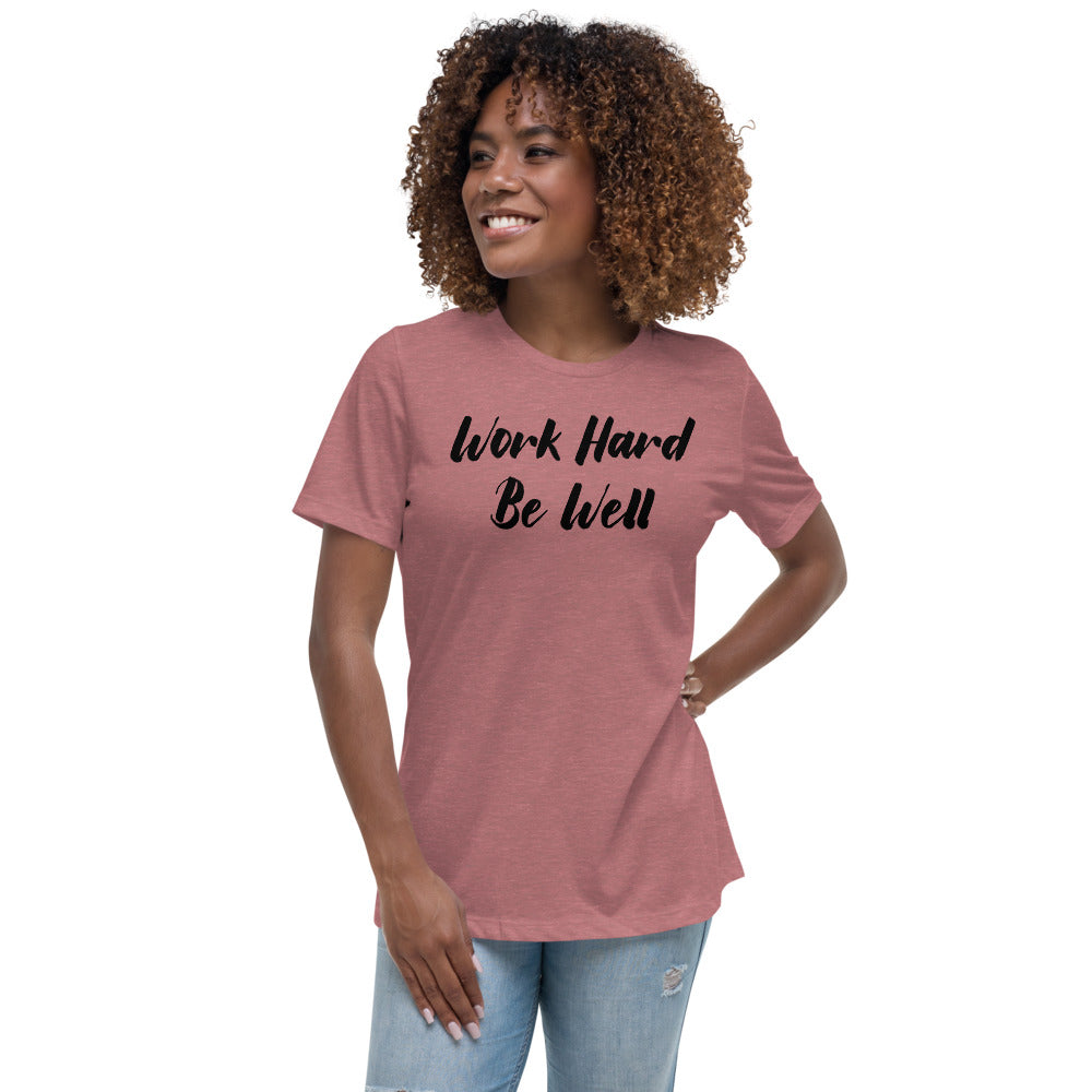 Work Hard Be Well Women's Relaxed T-Shirt-The Work Hard Travel Well Store