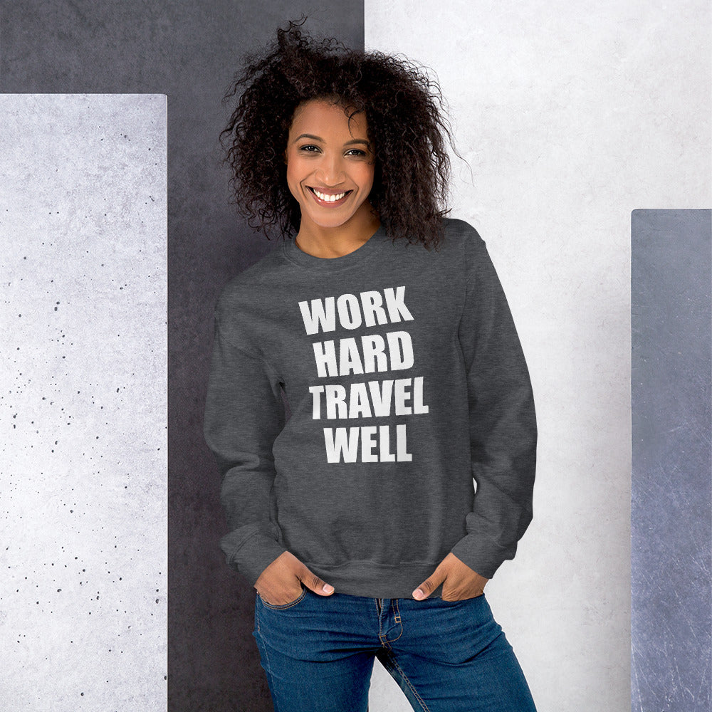 Travel Well Sweatshirt-The Work Hard Travel Well Store