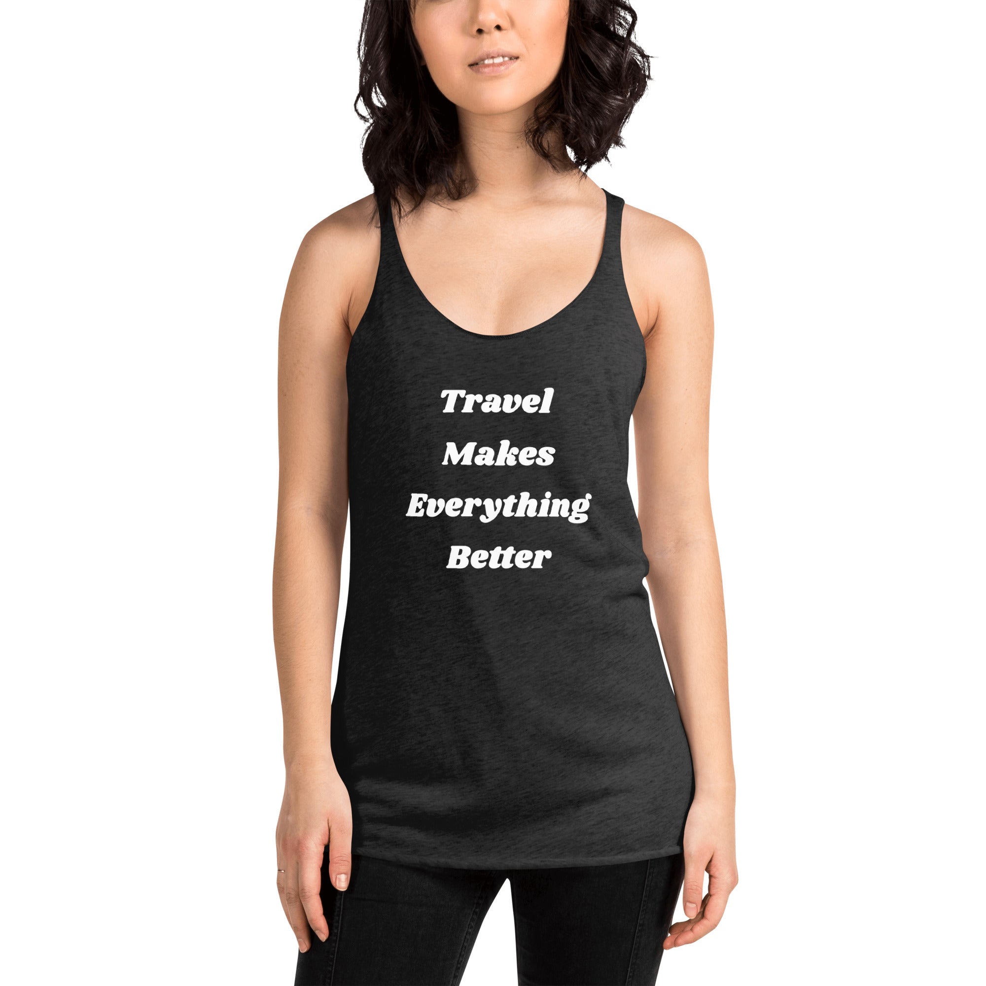 Travel Makes Everything Better Tank-The Work Hard Travel Well Store